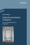 Kie&#223;ling R.  J&#252;dische Geschichte in Bayern